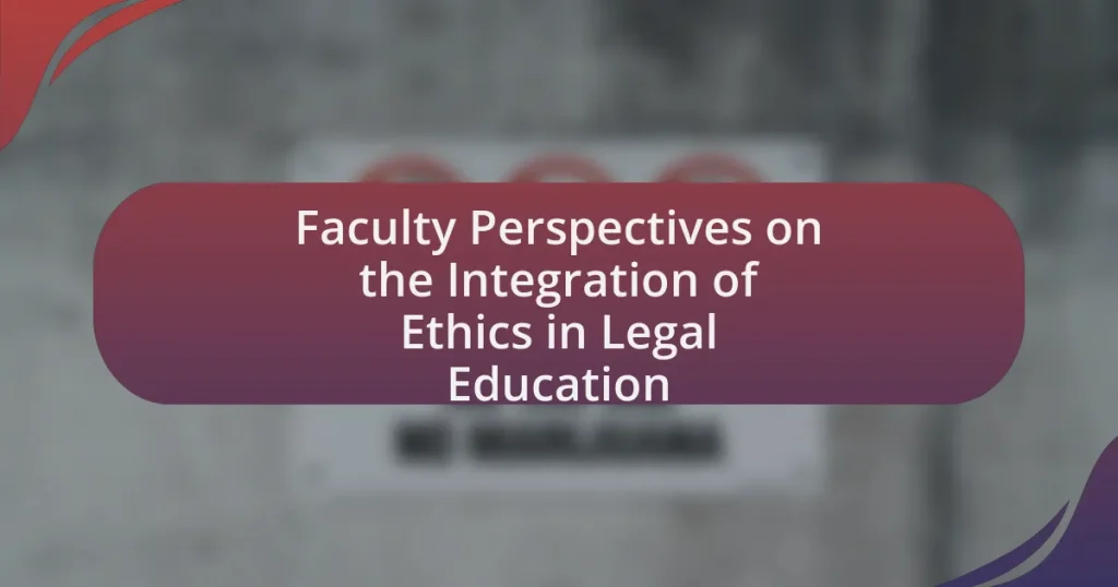 Faculty Perspectives on the Integration of Ethics in Legal Education