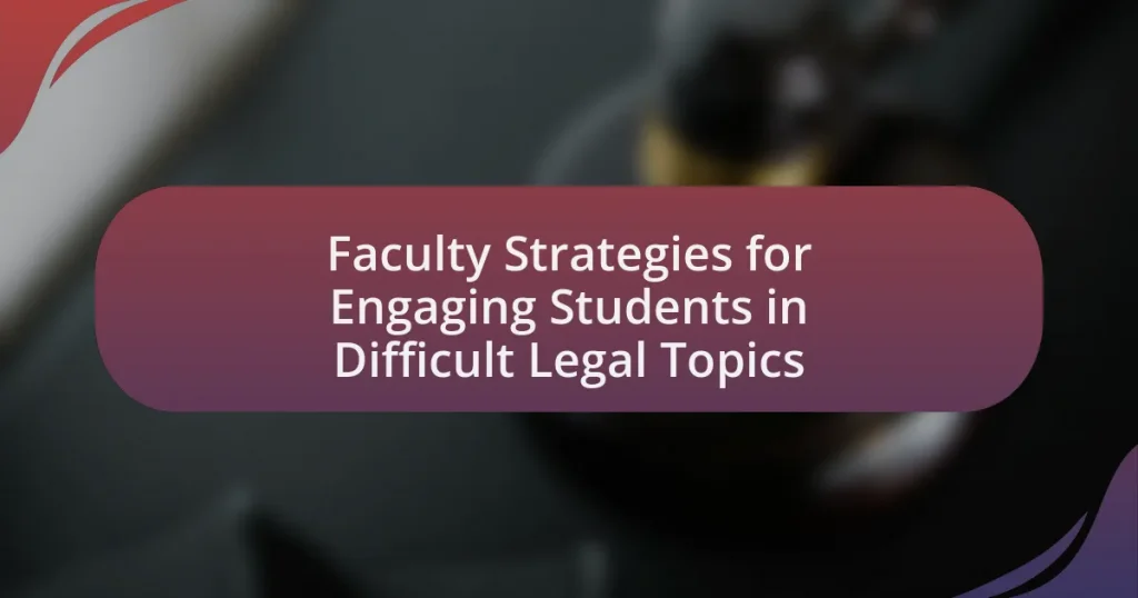 Faculty Strategies for Engaging Students in Difficult Legal Topics