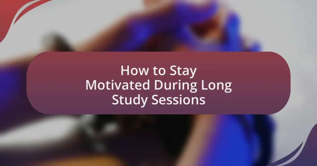 How to Stay Motivated During Long Study Sessions