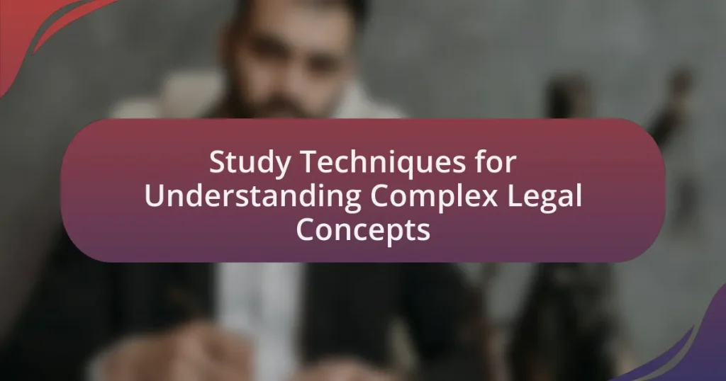 Study Techniques for Understanding Complex Legal Concepts