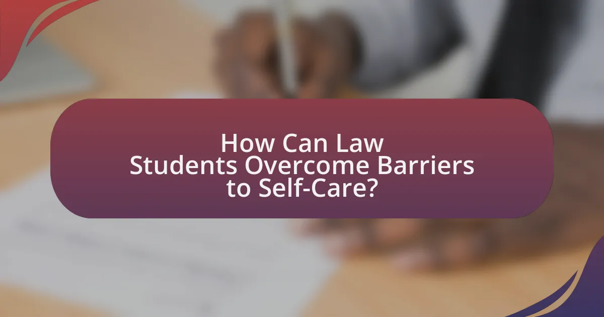 How Can Law Students Overcome Barriers to Self-Care?