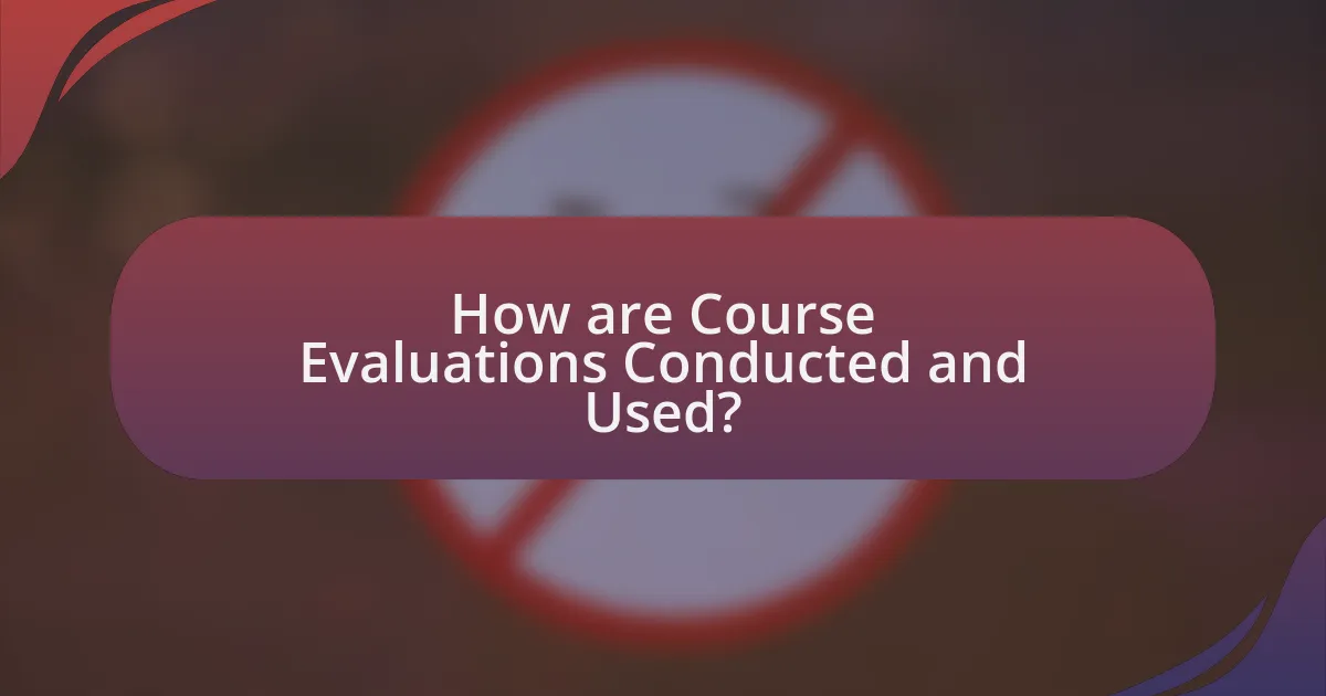 How are Course Evaluations Conducted and Used?