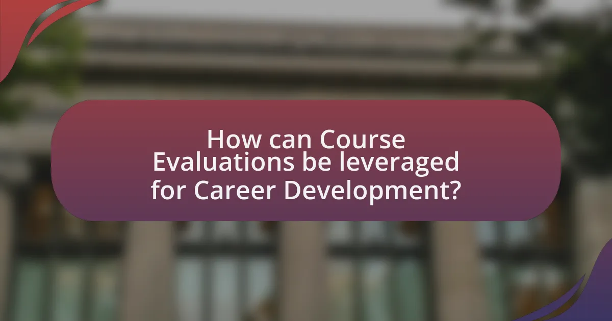 How can Course Evaluations be leveraged for Career Development?