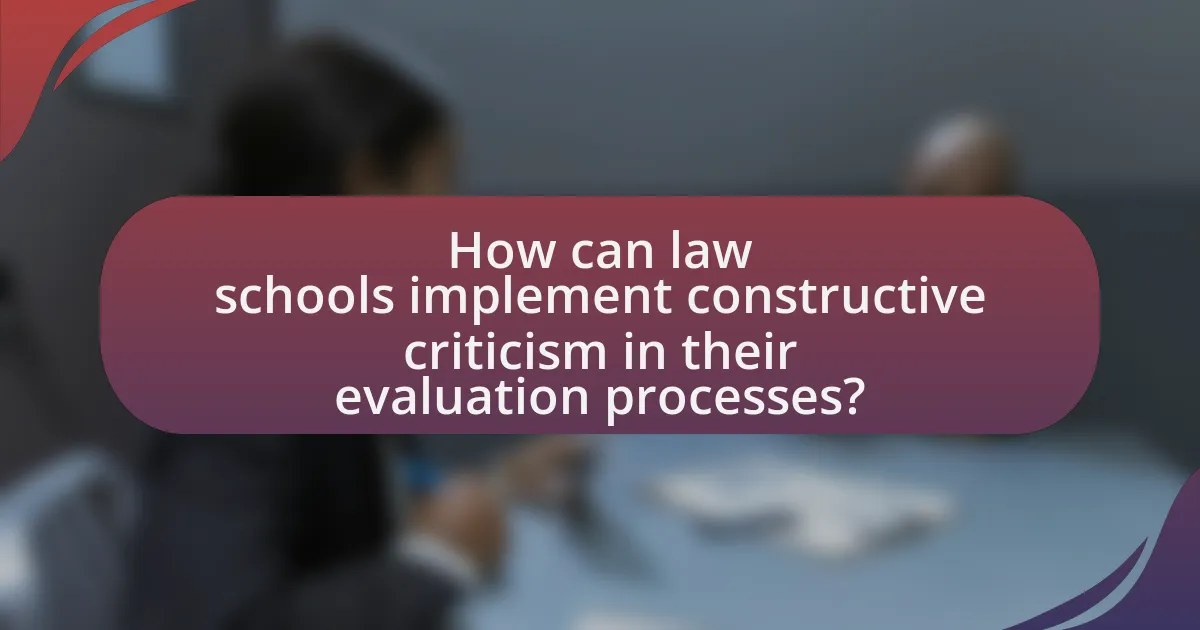How can law schools implement constructive criticism in their evaluation processes?