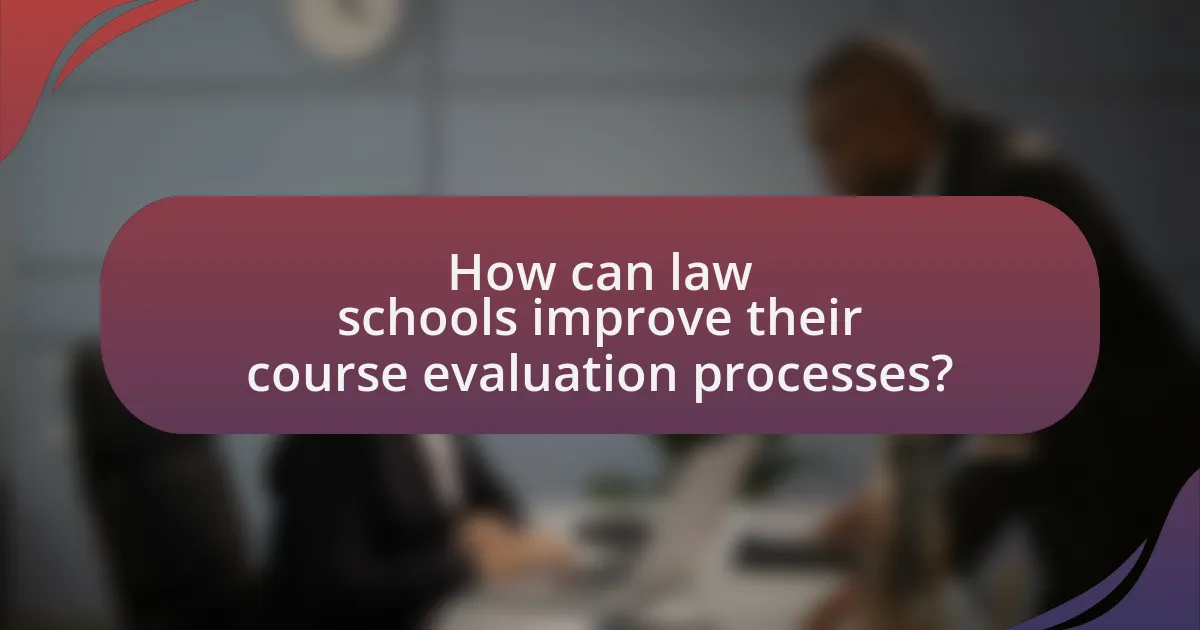 How can law schools improve their course evaluation processes?