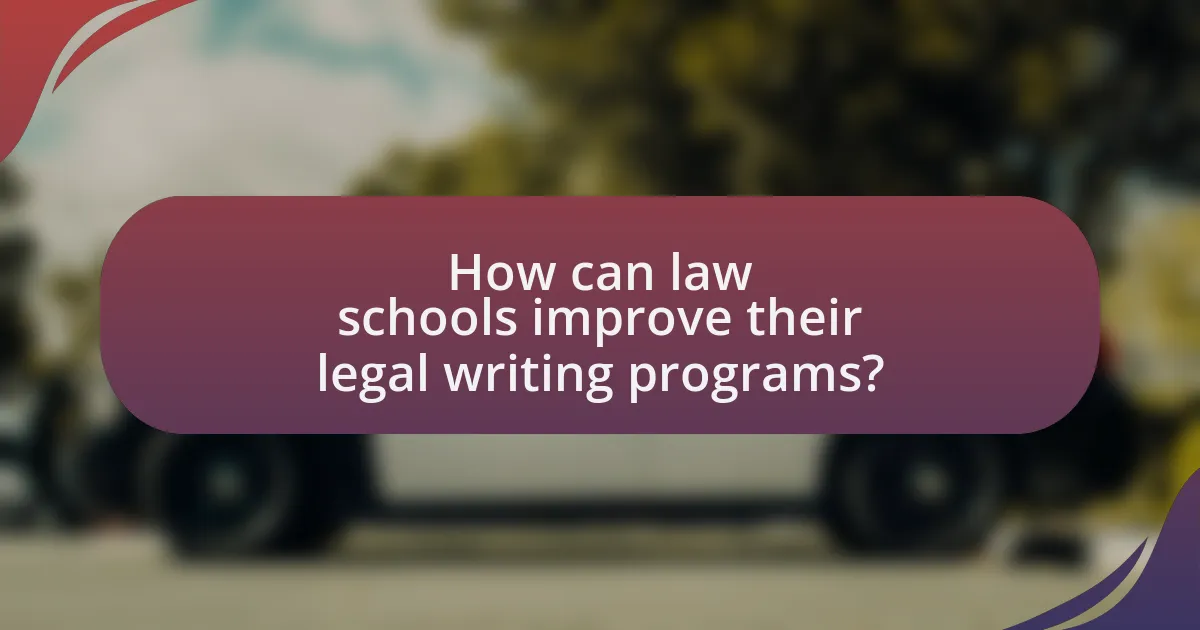 How can law schools improve their legal writing programs?