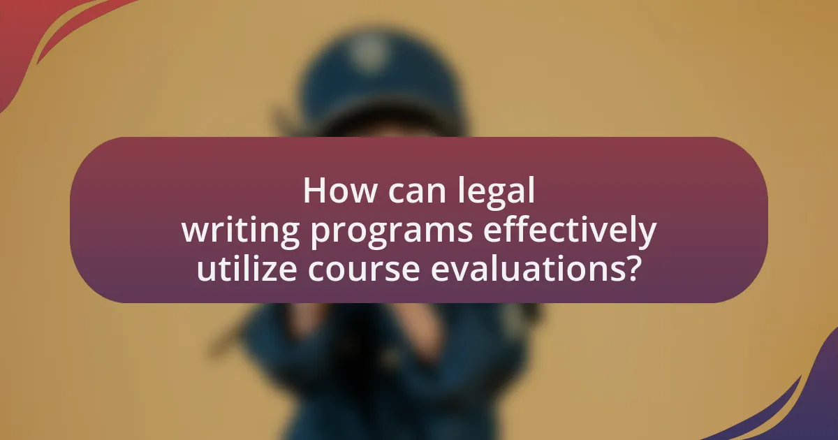 How can legal writing programs effectively utilize course evaluations?