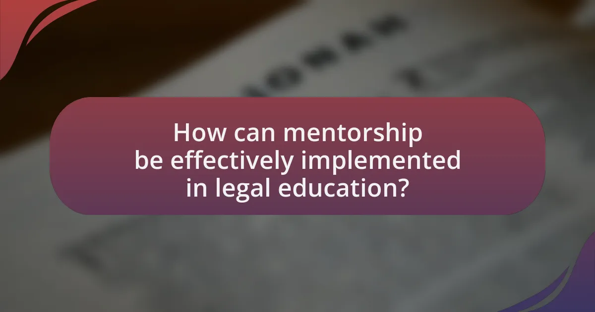 How can mentorship be effectively implemented in legal education?