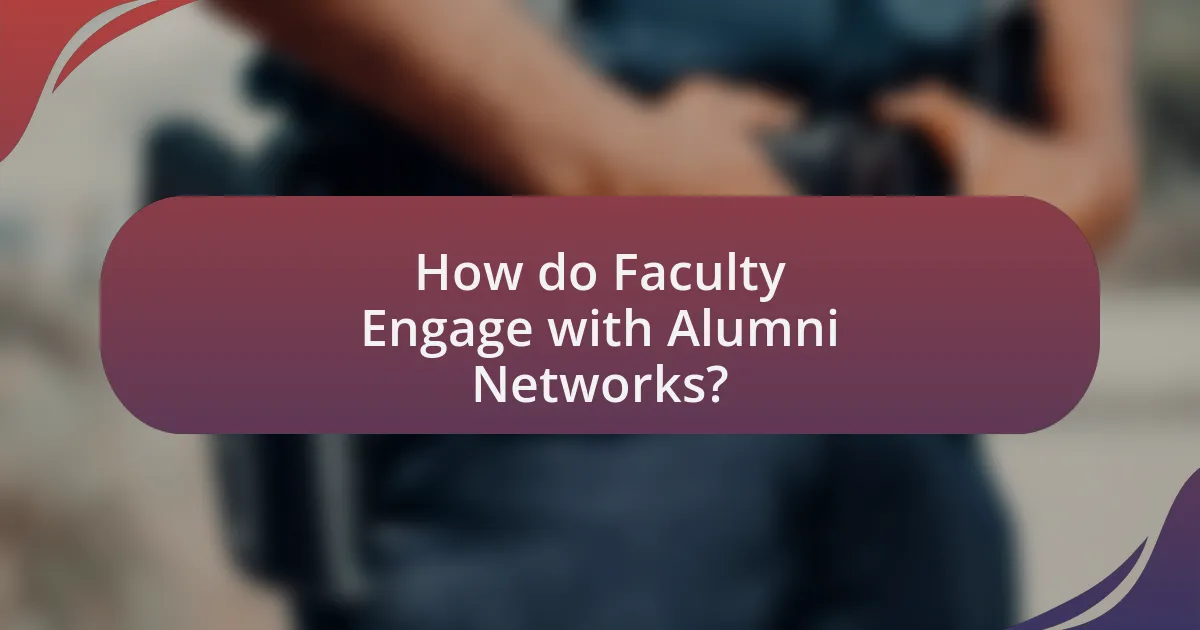 How do Faculty Engage with Alumni Networks?