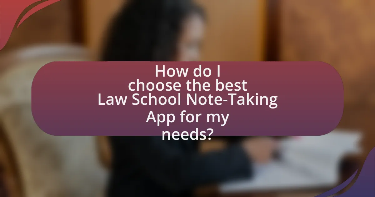 How do I choose the best Law School Note-Taking App for my needs?