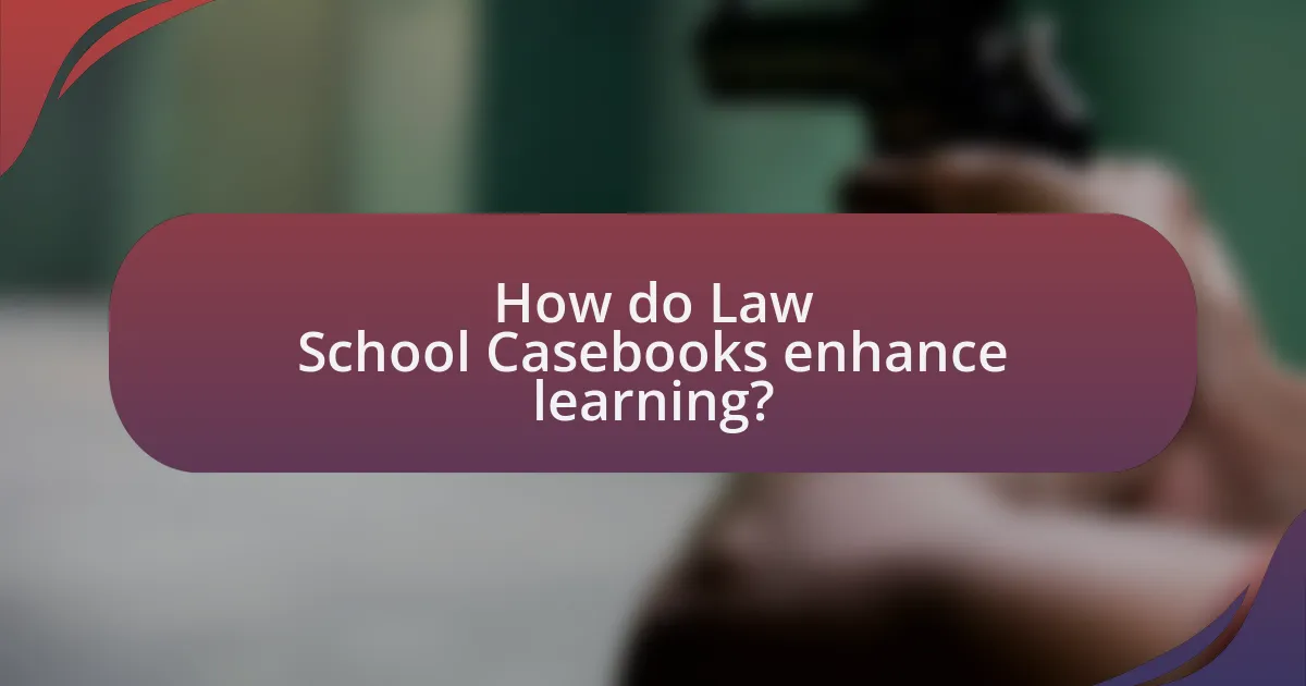 How do Law School Casebooks enhance learning?