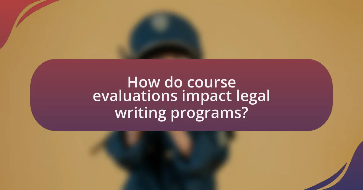 How do course evaluations impact legal writing programs?