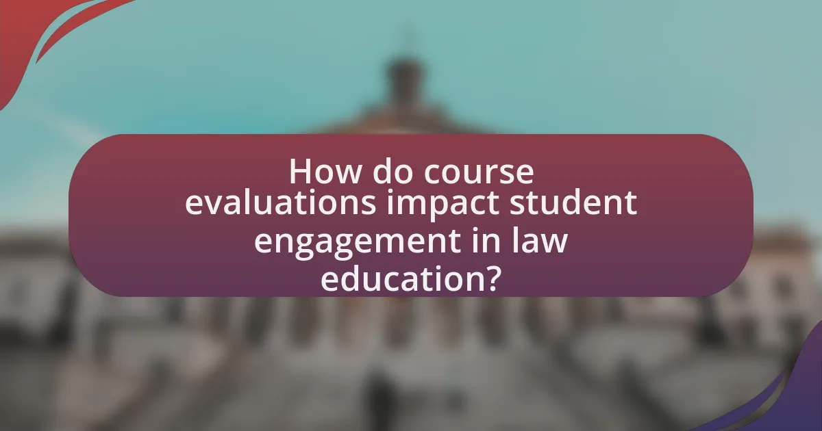 How do course evaluations impact student engagement in law education?