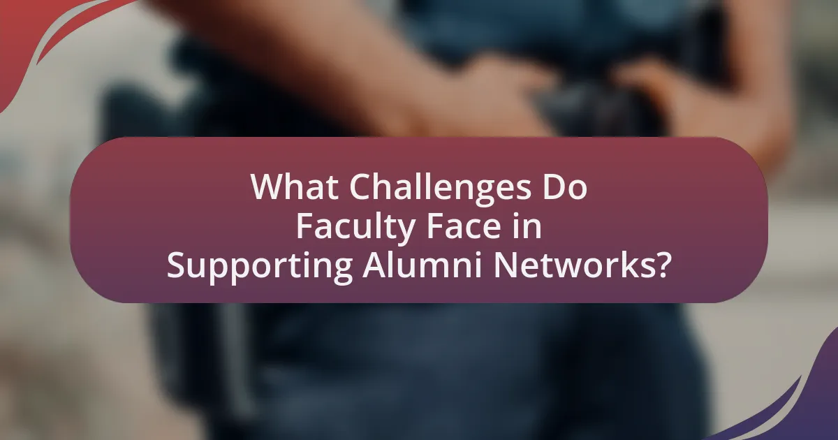 What Challenges Do Faculty Face in Supporting Alumni Networks?