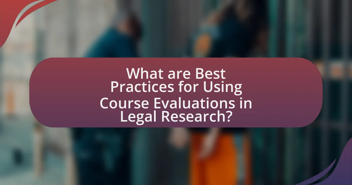 What are Best Practices for Using Course Evaluations in Legal Research?