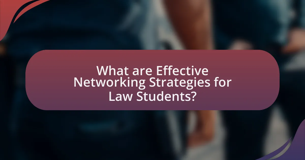 What are Effective Networking Strategies for Law Students?