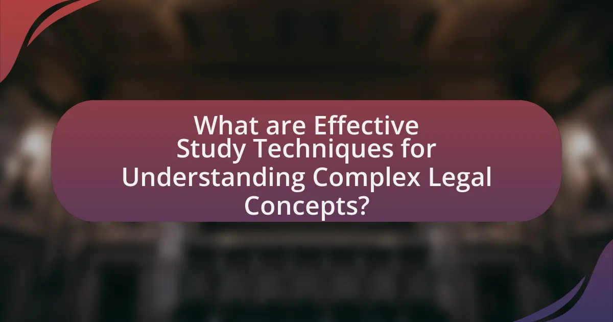 What are Effective Study Techniques for Understanding Complex Legal Concepts?