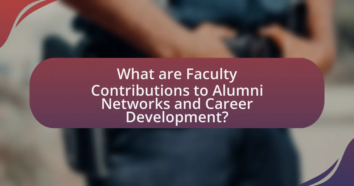 What are Faculty Contributions to Alumni Networks and Career Development?