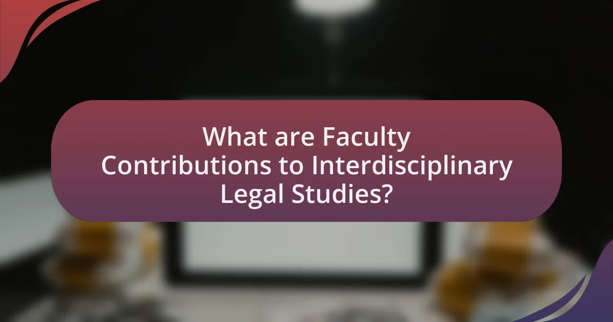 What are Faculty Contributions to Interdisciplinary Legal Studies?