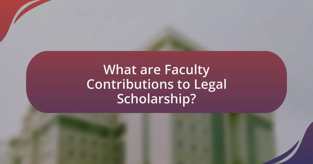 What are Faculty Contributions to Legal Scholarship?