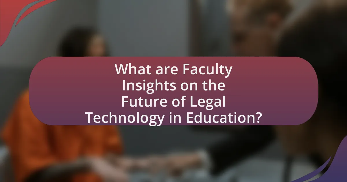 What are Faculty Insights on the Future of Legal Technology in Education?