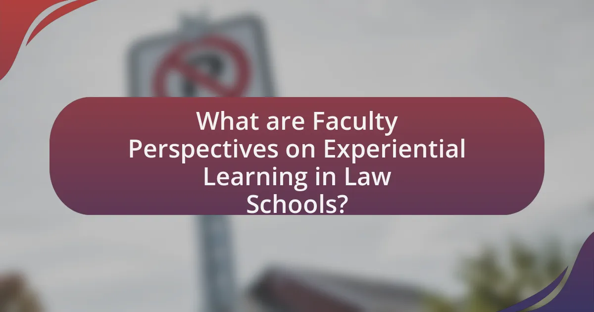 What are Faculty Perspectives on Experiential Learning in Law Schools?