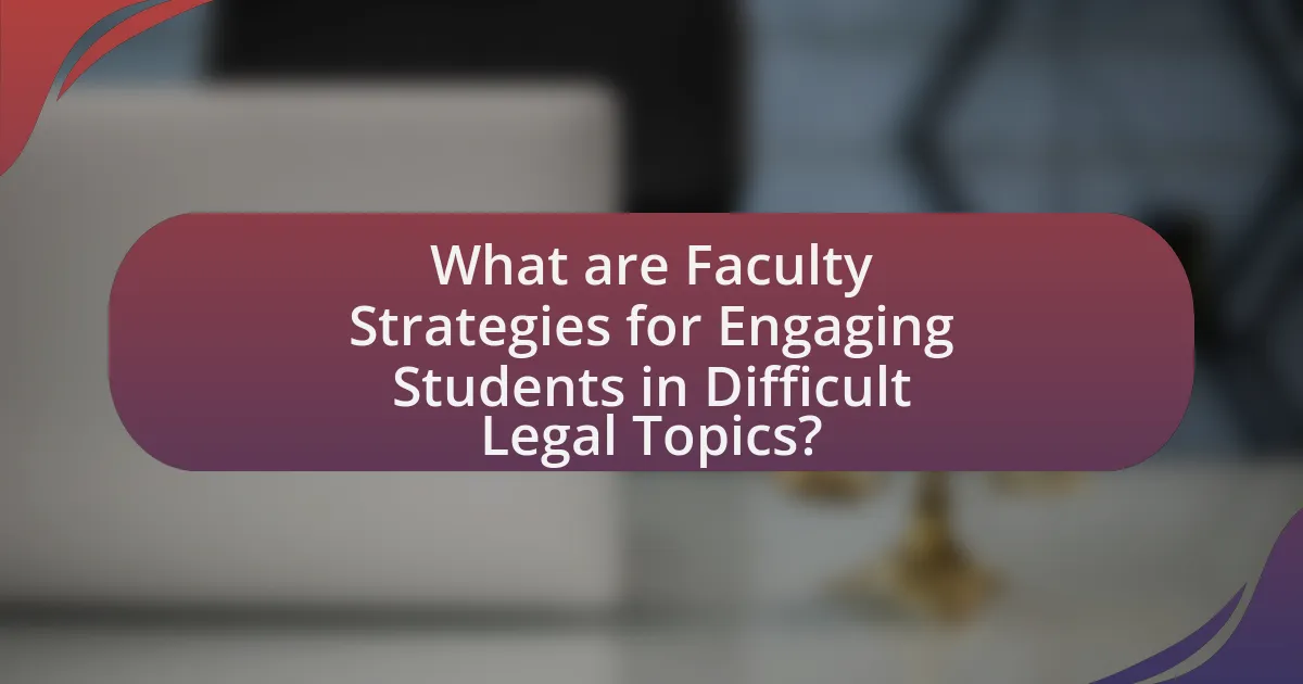 What are Faculty Strategies for Engaging Students in Difficult Legal Topics?