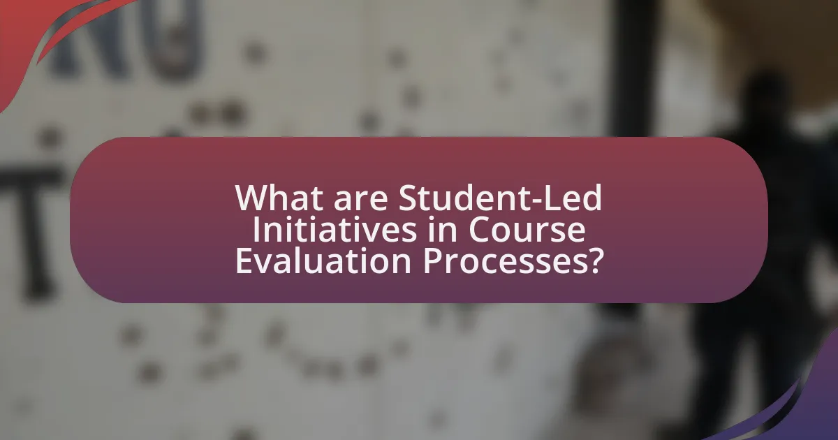 What are Student-Led Initiatives in Course Evaluation Processes?