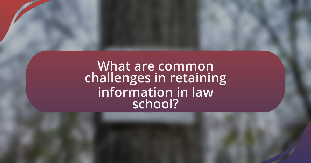 What are common challenges in retaining information in law school?