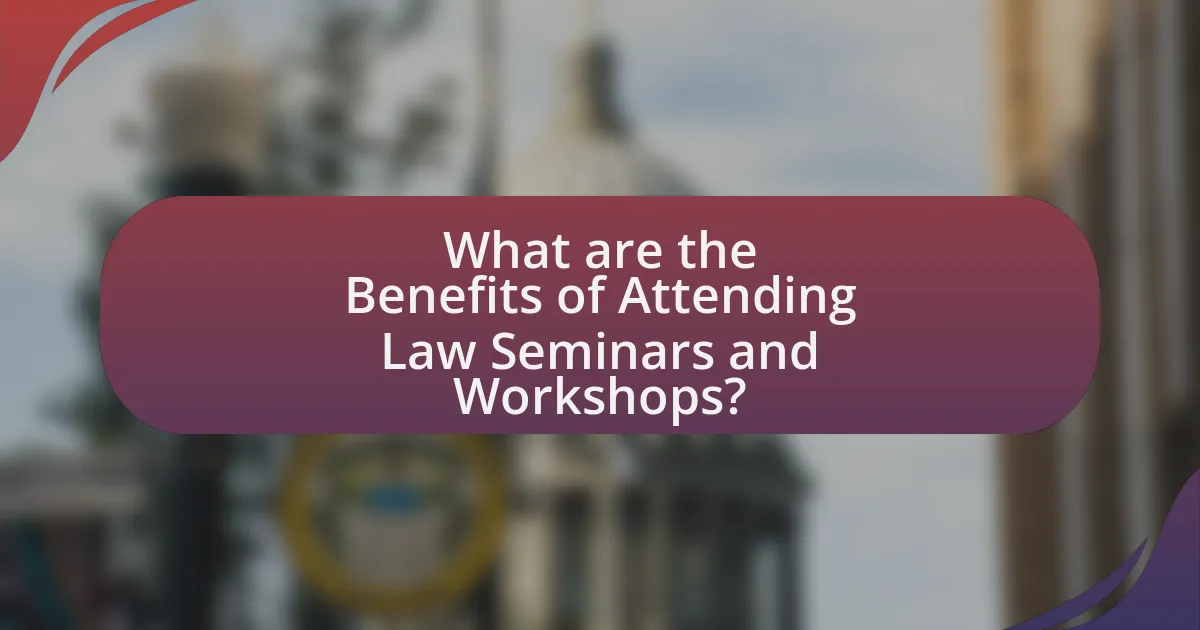 What are the Benefits of Attending Law Seminars and Workshops?