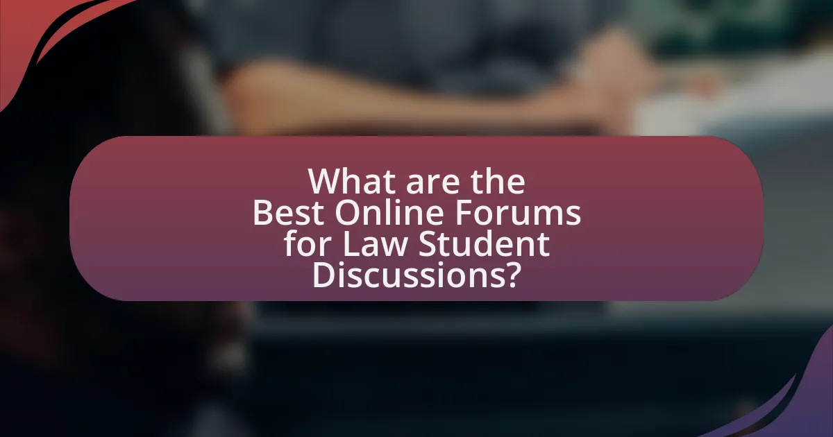 What are the Best Online Forums for Law Student Discussions?