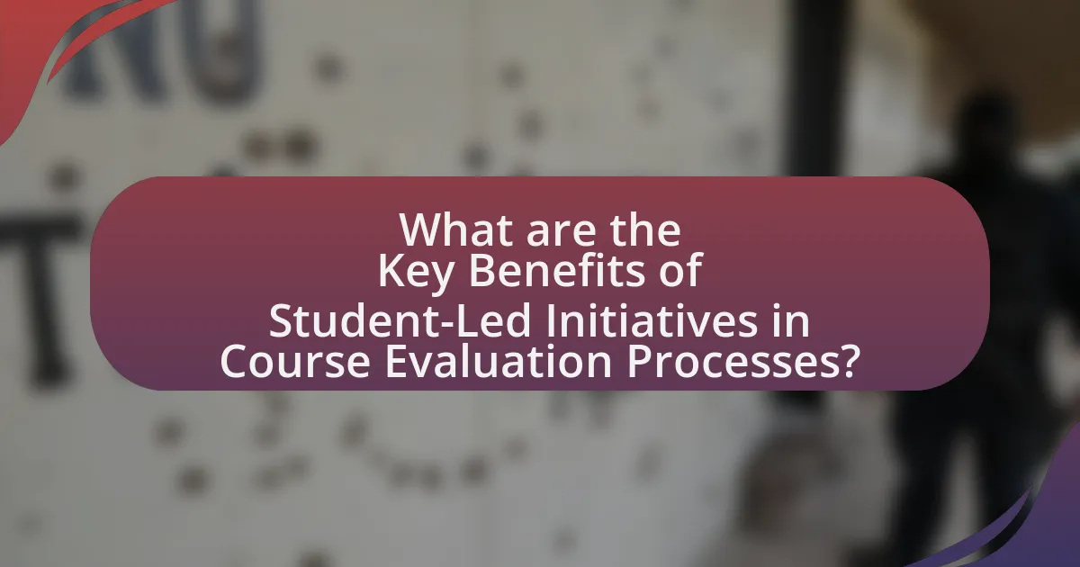 What are the Key Benefits of Student-Led Initiatives in Course Evaluation Processes?