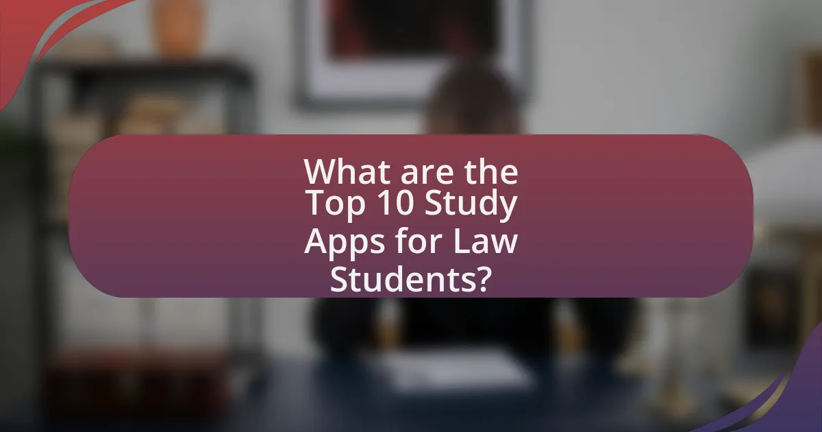 What are the Top 10 Study Apps for Law Students?