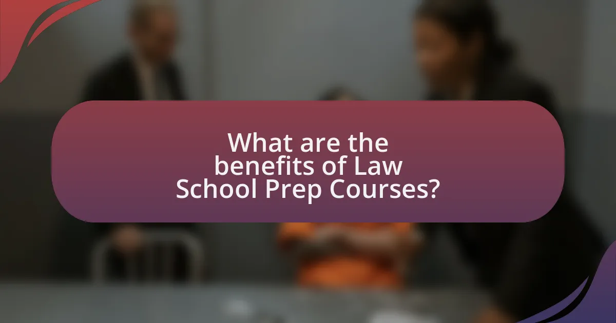 What are the benefits of Law School Prep Courses?