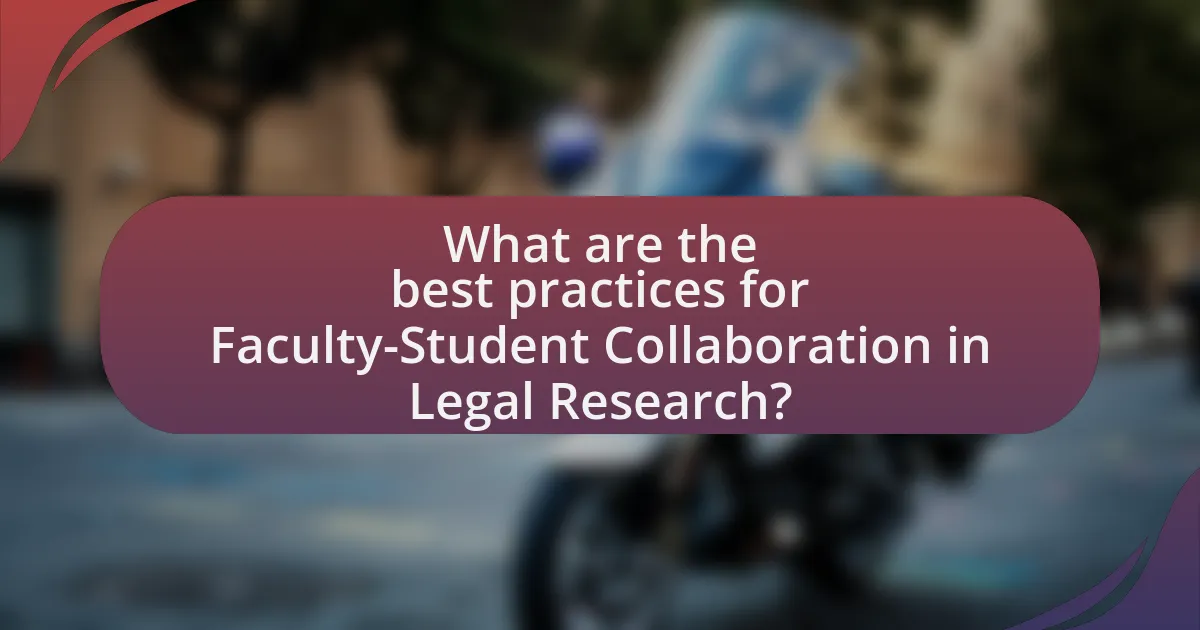 What are the best practices for Faculty-Student Collaboration in Legal Research?