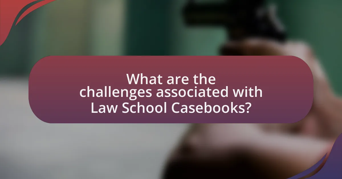 What are the challenges associated with Law School Casebooks?