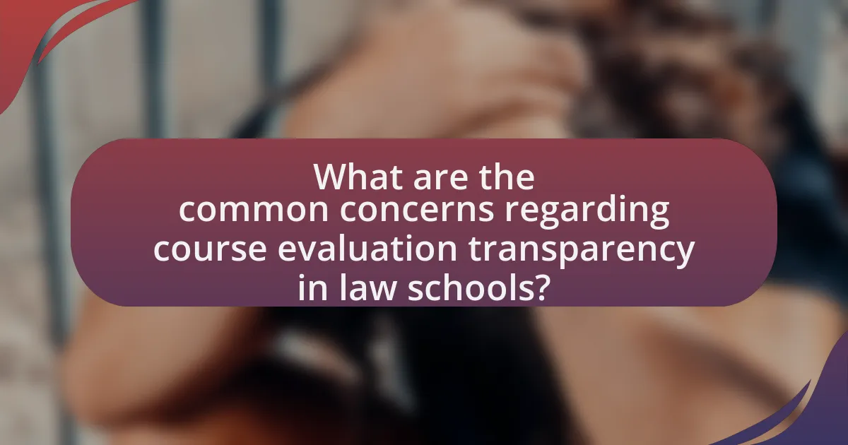 What are the common concerns regarding course evaluation transparency in law schools?