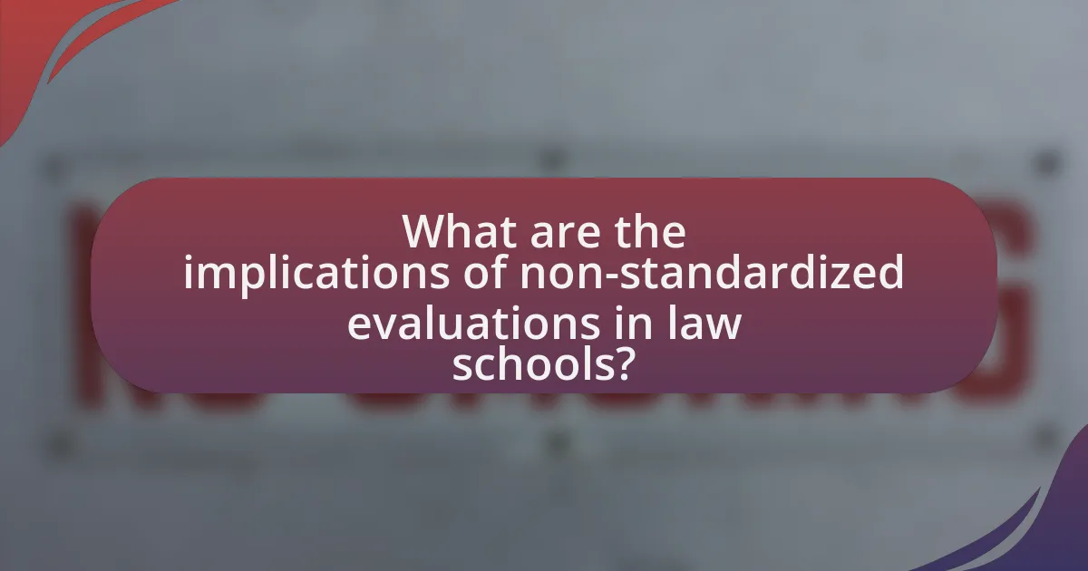 What are the implications of non-standardized evaluations in law schools?