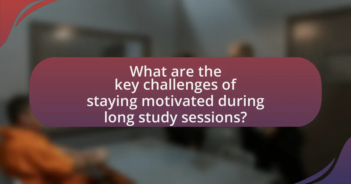 What are the key challenges of staying motivated during long study sessions?