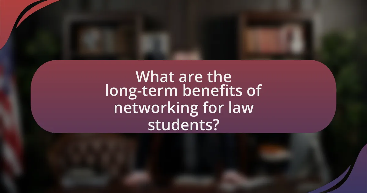 What are the long-term benefits of networking for law students?