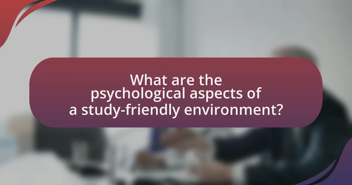 What are the psychological aspects of a study-friendly environment?