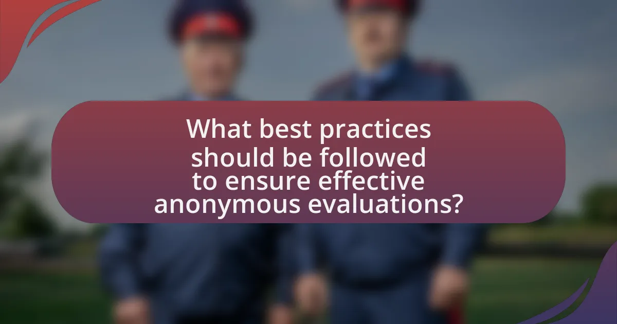 What best practices should be followed to ensure effective anonymous evaluations?