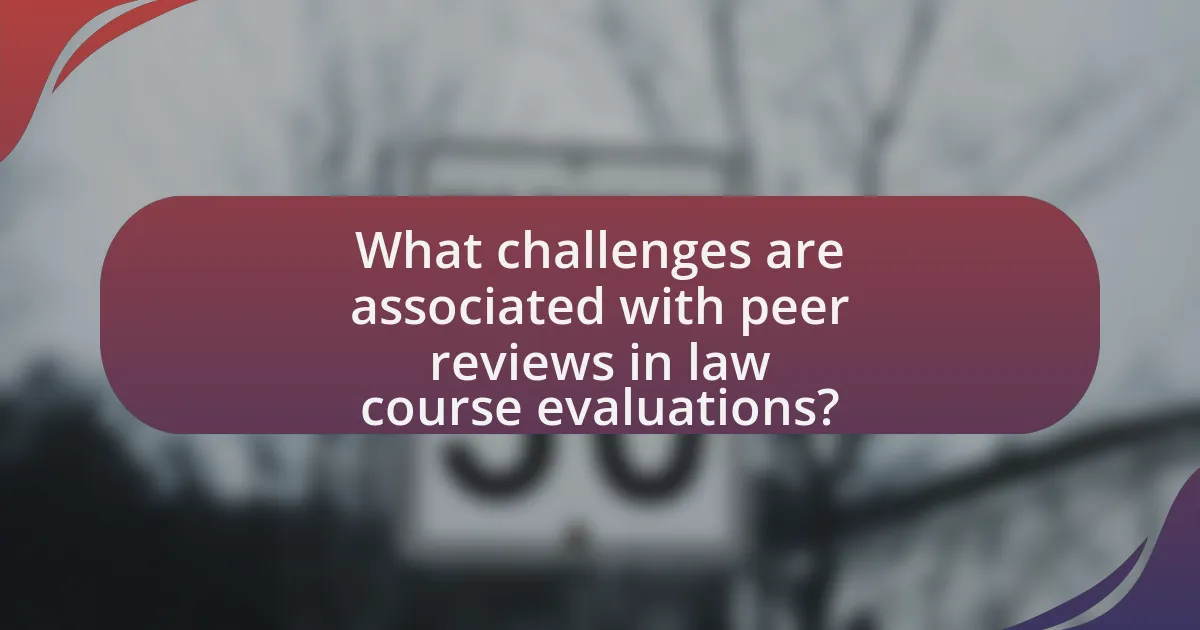 What challenges are associated with peer reviews in law course evaluations?