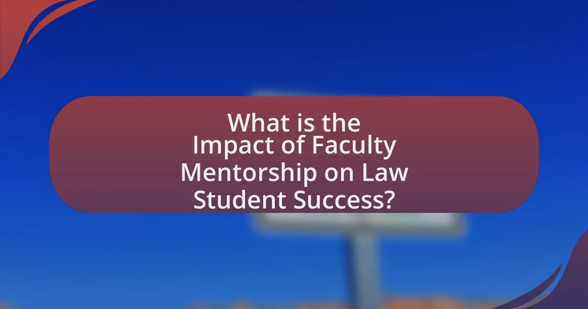 What is the Impact of Faculty Mentorship on Law Student Success?