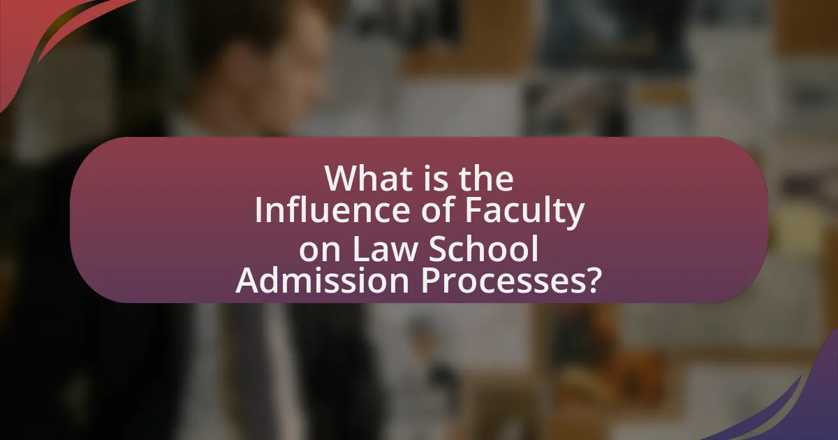 What is the Influence of Faculty on Law School Admission Processes?