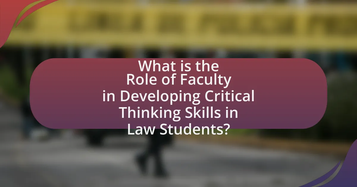 What is the Role of Faculty in Developing Critical Thinking Skills in Law Students?
