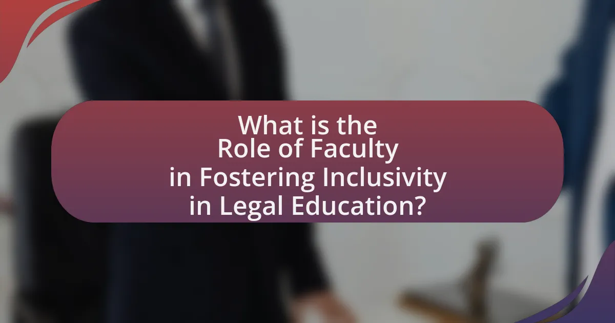 What is the Role of Faculty in Fostering Inclusivity in Legal Education?