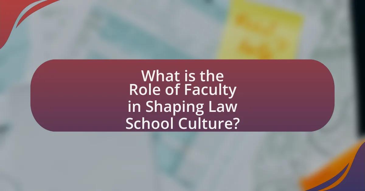 What is the Role of Faculty in Shaping Law School Culture?