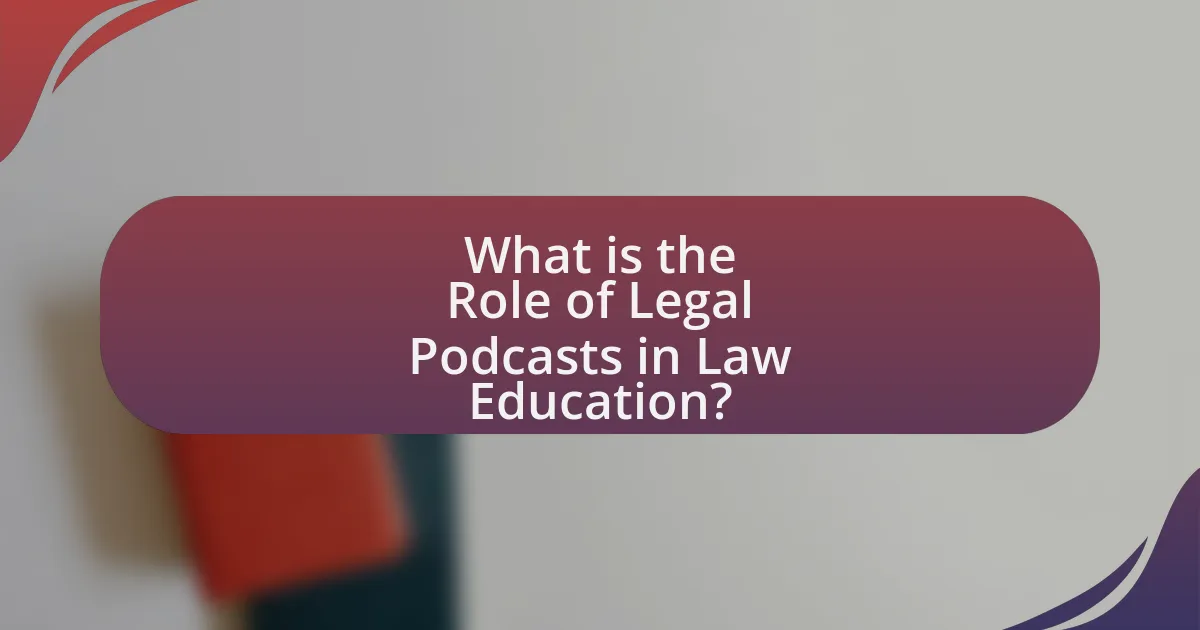 What is the Role of Legal Podcasts in Law Education?