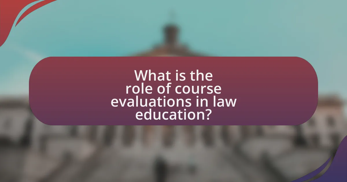What is the role of course evaluations in law education?